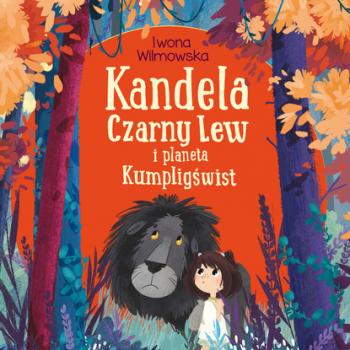 Читать Kandela, Czarny Lew i planeta Kumpligświst - Iwona Wilmowska