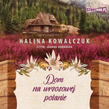 Читать Dom na wrzosowej polanie - Halina Kowalczuk