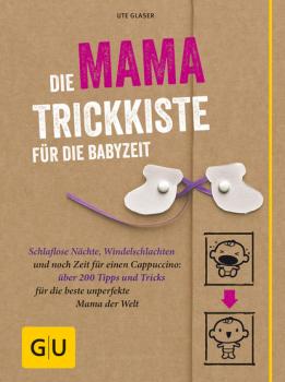 Читать Die Mama-Trickkiste für die Babyzeit - Ute Glaser