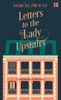 Читать Letters to the Lady Upstairs - Marcel Proust