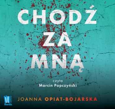 Читать Chodź za mną - Joanna Opiat-Bojarska