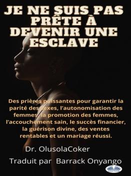 Читать Je Ne Suis Pas Prête À Devenir Une Esclave - Dr. Olusola Coker