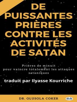 Читать Prières Puissantes Contre Les Activités De Satan - Dr. Olusola Coker