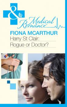 Читать Harry St Clair: Rogue or Doctor? - Fiona McArthur