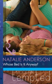 Читать Whose Bed Is It Anyway? - Natalie Anderson