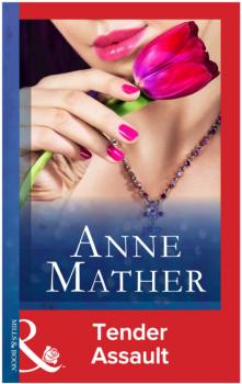 Читать Tender Assault - Anne Mather