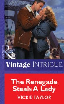 Читать The Renegade Steals A Lady - Vickie Taylor
