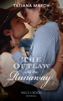 Читать The Outlaw And The Runaway - Tatiana March