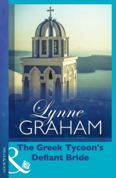 Читать The Greek Tycoon's Defiant Bride - Lynne Graham