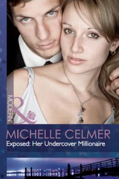 Читать Exposed: Her Undercover Millionaire - Michelle Celmer
