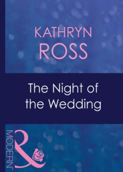 Читать The Night Of The Wedding - Kathryn Ross