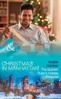 Читать The Spanish Duke's Holiday Proposal - Robin Gianna