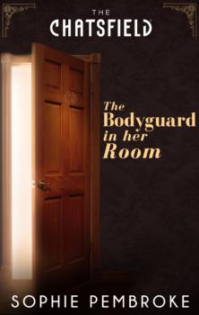 Читать The Bodyguard in Her Room - Sophie Pembroke