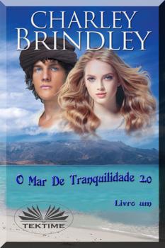 Читать O Mar De Tranquilidade 2.0 - Charley Brindley