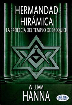 Читать Hermandad Hirámica: La Profecía Del Templo De Ezequiel - William Hanna