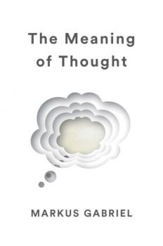 Читать The Meaning of Thought - Markus  Gabriel