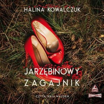 Читать Jarzębinowy zagajnik - Halina Kowalczuk
