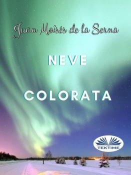 Читать Neve Colorata - Juan Moisés De La Serna
