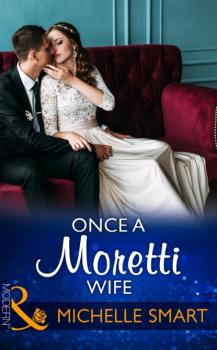 Читать Once A Moretti Wife - Michelle Smart