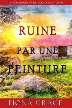 Читать Ruine par une Peinture - Фиона Грейс