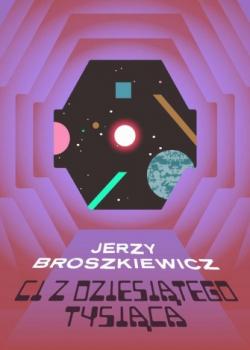 Читать Ci z Dziesiątego Tysiąca - Jerzy Broszkiewicz