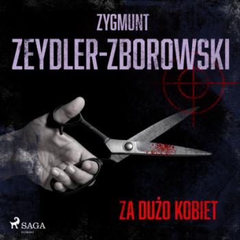 Читать Za dużo kobiet - Zygmunt Zeydler-Zborowski