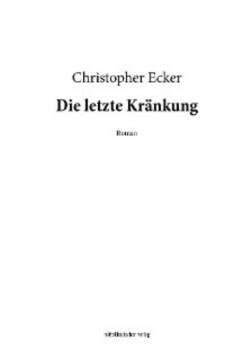 Читать Die letzte Kränkung - Christopher Ecker