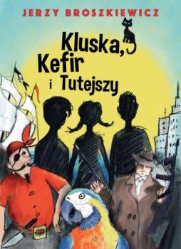 Читать Kluska, Kefir i Tutejszy - Jerzy Broszkiewicz