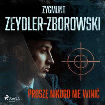 Читать Proszę nikogo nie winić - Zygmunt Zeydler-Zborowski