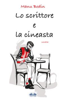 Читать Lo Scrittore E La Cineasta - Manu Bodin