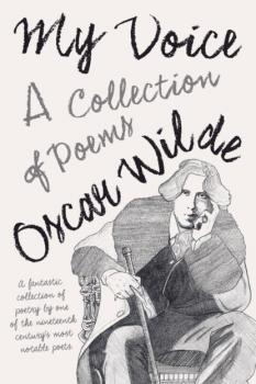 Читать My Voice - A Collection of Poems - Oscar Wilde