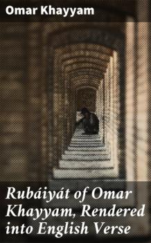 Читать Rubáiyát of Omar Khayyam, Rendered into English Verse - Omar Khayyam