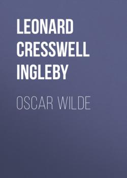 Читать Oscar Wilde - Leonard Cresswell Ingleby