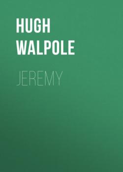 Читать Jeremy - Hugh Walpole