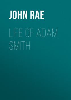 Читать Life of Adam Smith - John Rae