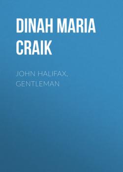 Читать John Halifax, Gentleman - Dinah Maria Mulock Craik