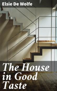 Читать The House in Good Taste - Elsie de Wolfe