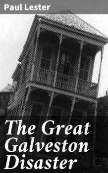 Читать The Great Galveston Disaster - Paul  Lester