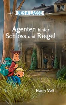 Читать Ben und Lasse - Agenten hinter Schloss und Riegel - Harry Voß