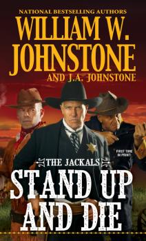 Читать Stand Up and Die - William W. Johnstone