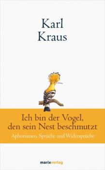 Читать Karl Kraus: Ich bin der Vogel, den sein Nest beschmutzt - Karl Kraus H.