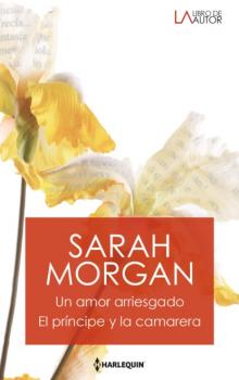 Читать Un amor arriesgado - El príncipe y la camarera - Sarah Morgan