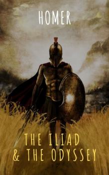 Читать The Iliad & The Odyssey - Homer
