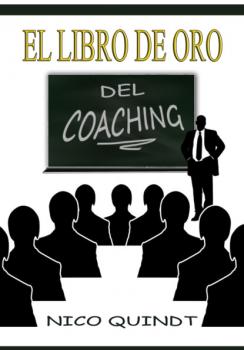 Читать El libro de oro del Coaching - Nico Quindt