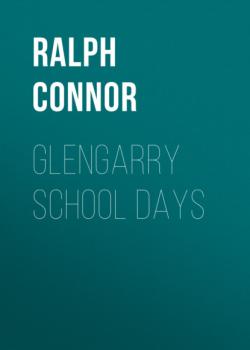 Читать Glengarry School Days - Ralph Connor