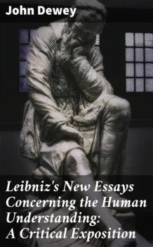 Читать Leibniz's New Essays Concerning the Human Understanding: A Critical Exposition - Джон Дьюи