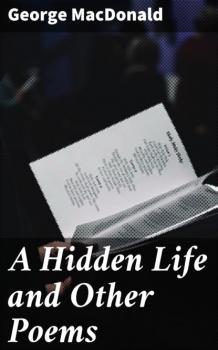 Читать A Hidden Life and Other Poems - George MacDonald