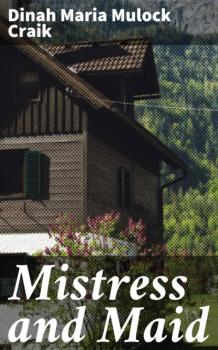 Читать Mistress and Maid - Dinah Maria Mulock Craik