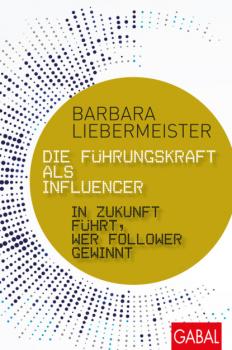 Читать Die Führungskraft als Influencer - Barbara Liebermeister