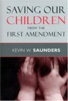 Читать Saving Our Children from the First Amendment - Kevin W. Saunders
